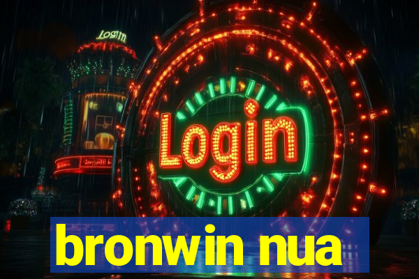 bronwin nua